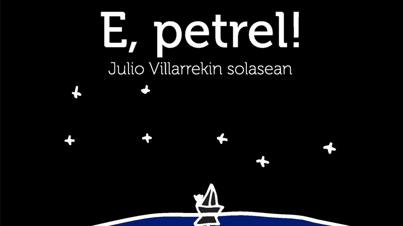 E, Petrel! Julio Villarrekin solasean