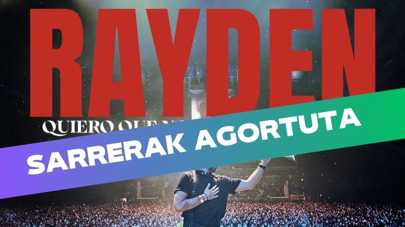 Rayden - "Quiero que nos volvamos a ver por última vez" agur kontzertua (SARRERAK AGORTUTA)