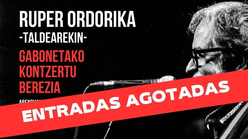 Ruper Ordorika -taldearekin-. Gabonetako kontzertu berezia. (Entradas agotadas)