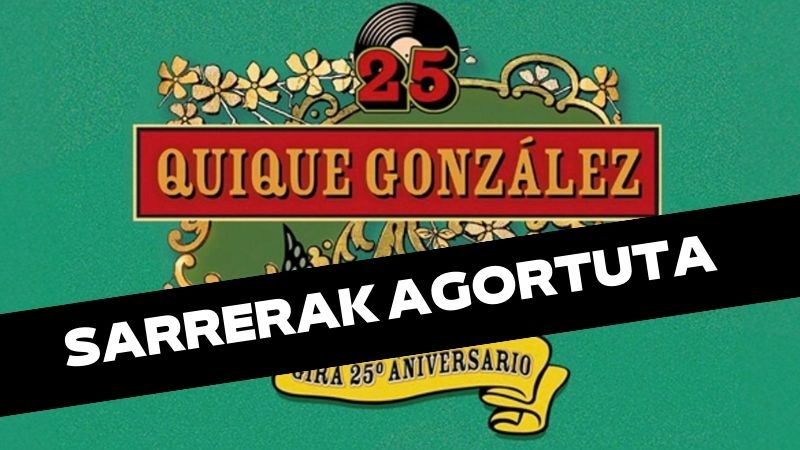 Quique Gonzalez - 25. urteurreneko bira- (SARRERAK AGORTUTA)