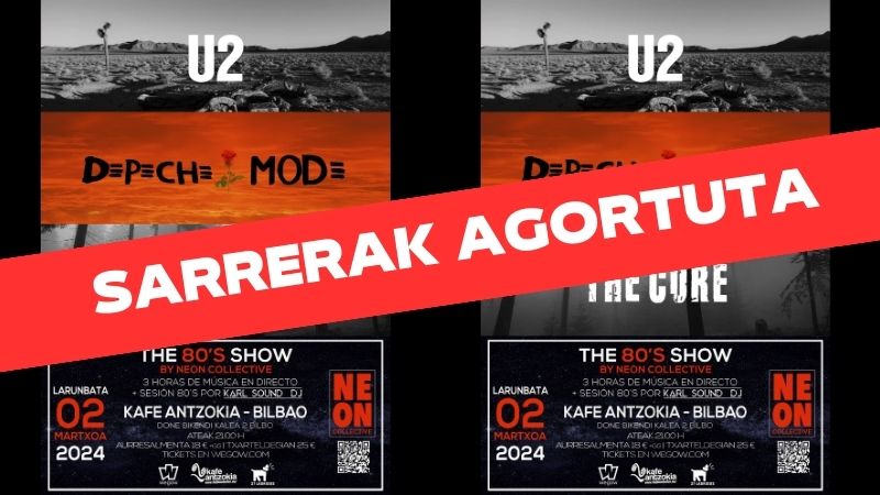 The 80'S show by Neon Collective: U2 - DEPECHE MODE  - THE CURE (sarrerak agortuta)