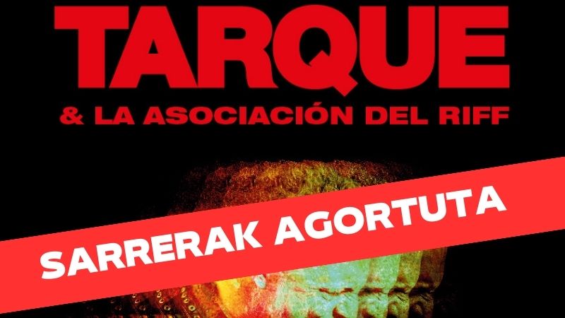 Tarque & La Asociación del Riff (Osteguna) (Sarrerak agortuta)