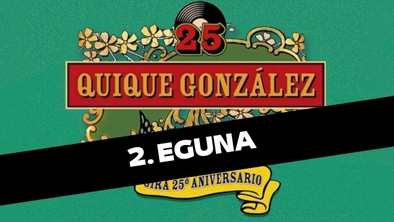 Quique Gonzalez - 25. urteurreneko bira- (2. EGUNA)