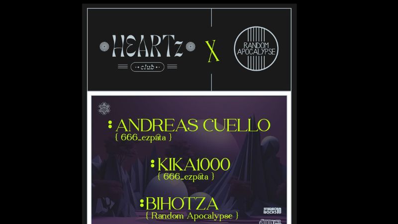 Stereorocks - HEARTz x Random Apocalypse: ANDREAS CUELLO + KIKA1000 + BIHOTZA