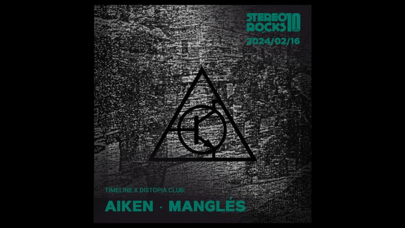 Stereorocks – Timeline X Distopia Club: AIKEN + MANGLÉS