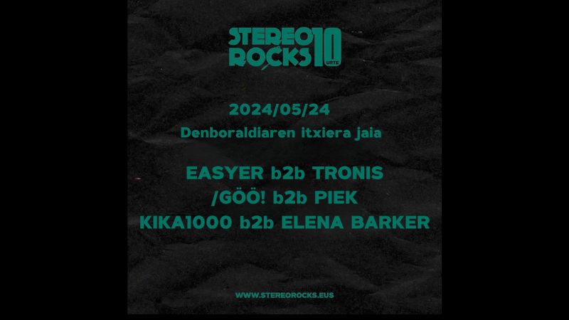 Stereorocks - Stereorocks - Denboraldiaren itxiera jaia - EASYER B2B TRONIS + /GÖÖ! B2B PIEK + KIKA1000 B2B ELENA BARKER