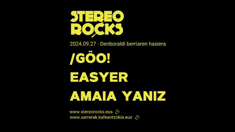 Stereorocks - Denboraldi berriaren hasiera - /GÖO! & EASYER & AMAIA YANIZ (goiko aretoan)