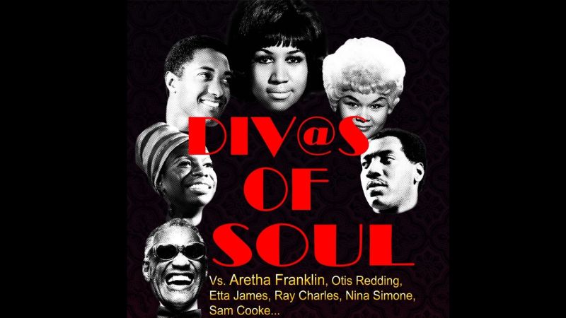 DIV@S OF SOUL vs. Aretha Franklin, Otis Redding, Etta James, Ray Charles, Nina Simone, Sam Cooke,…