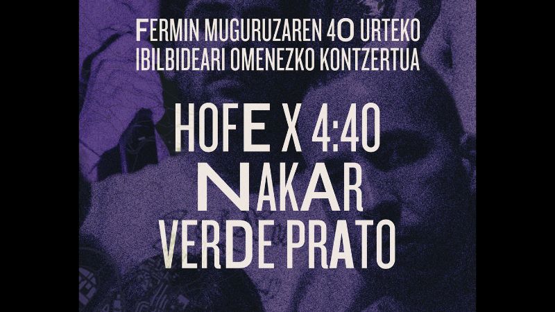 BIMEk aurkezten du: Fermin Muguruzaren omenezko kontzertua: VERDE PRATO, HOFE x 4:40, NAKAR