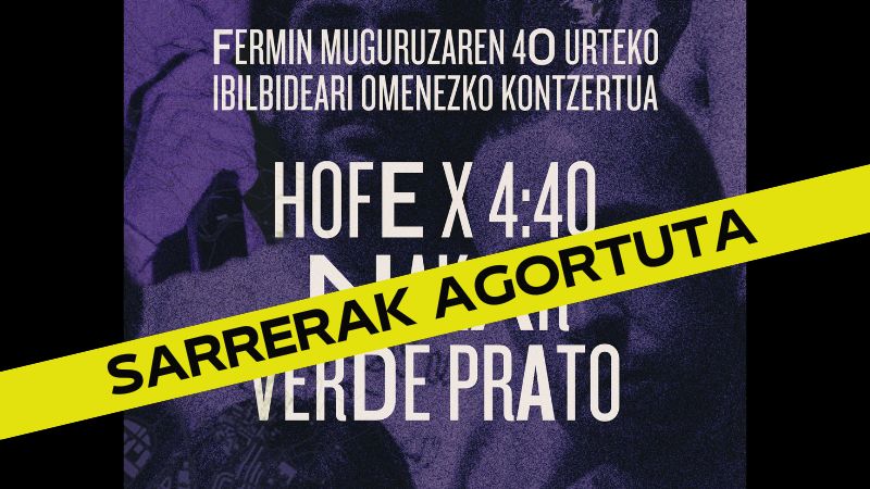 BIMEk aurkezten du: Fermin Muguruzaren omenezko kontzertua: VERDE PRATO, HOFE x 4:40, NAKAR. (Sarrerak agortuta)