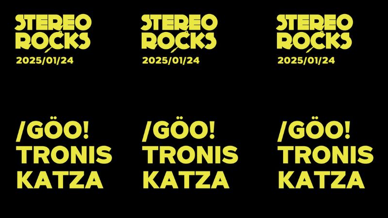 Stereorocks - /GÖO! + TRONIS + KATZA