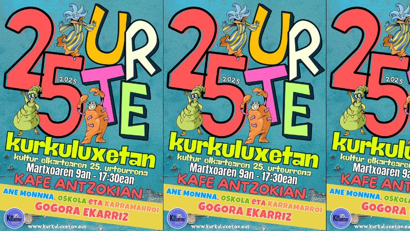 Kurkuluxetan Kultur Elkartearen 25. urteurrena - Ane Monnna, Oskola eta Karramarroi gogora ekarriz