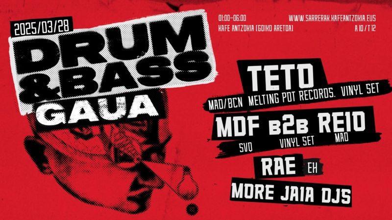 Drum & Bass Gaua - TETO (MAD/BCN. Melting Pot rds. Vinyl set) + MDF (SVQ) b2b REIO (MAD) (Vinyl set) + RAE (EH) + MORE JAIA dj's. (Goiko aretoan)